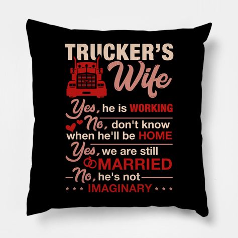 - Trucker Wife Shirts For Women Tee makes a gift for Truckers Wife for anniversary, as christmas gift or as birthday present. Funny gift for the wife of any truck driver!- Trucker's wife, Yes he is working, No i don't know when he''ll be home, yes we are still married, no he's not imaginary. If y are a Trucker Woman and Proud of your Trucker Husband show it with this cool Truck Driver Wife Tee. -- Choose from our vast selection of throw pillows to match with your desired size to make the perfect Trucker Wife, Truck Driver Wife, Truck Driver Shirt, Wife Shirts, Truckers Wife, Gifts For Truckers, Make A Gift, Truck Driver, Cool Trucks