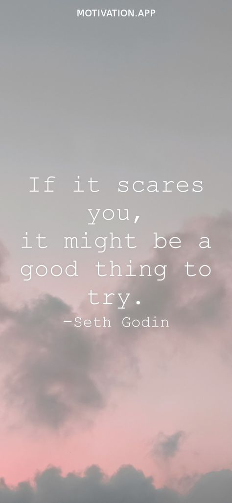 If It Scares You It Might Be A Good, Motivation App, Seth Godin, Be Yourself Quotes, Good Things, Quotes, Quick Saves