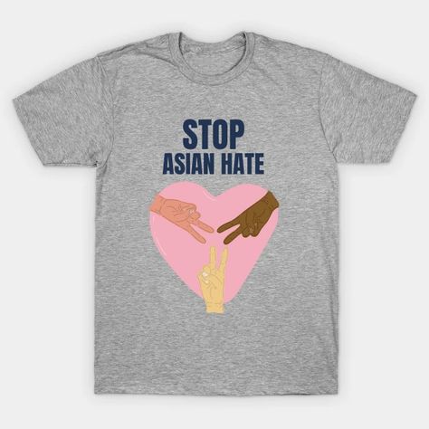 Stop Asian Hate - Stop Asian Hate - T-Shirt | TeePublic Stop Asian Hate, Love Thy Neighbor, United We Stand, Love One Another, All Love, Real Beauty, V Neck T Shirt, Graphic T Shirt, Shirt Designs