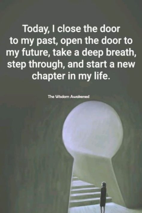 Today I close the door to the past, open the door to the future, take a deep breath, step on through and start a new chapter in my life | Doing Me Quotes, Open The Door, My Past, Take A Deep Breath, Deep Breath, New Chapter, In My Life, Inspirational Quotes Motivation, The Door