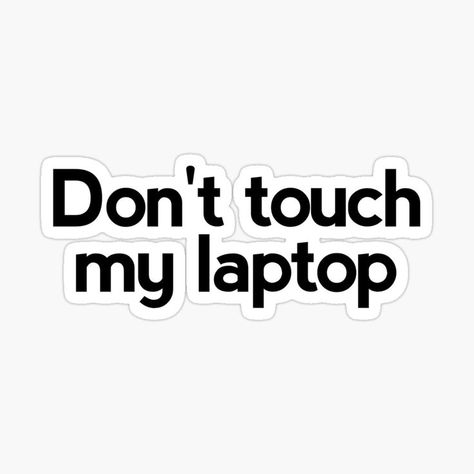 Laptop stickers Don't touch my laptop Dont Touch My Laptop Wallpapers, Dont Touch My Lap Top Wallpapers, Don't Touch My Computer Wallpaper, Dont Touch My Computer, Dont Touch My Laptop, Funny Laptop Wallpaper, Don't Touch My Laptop, Don't Touch Sticker, Anime Hair Color