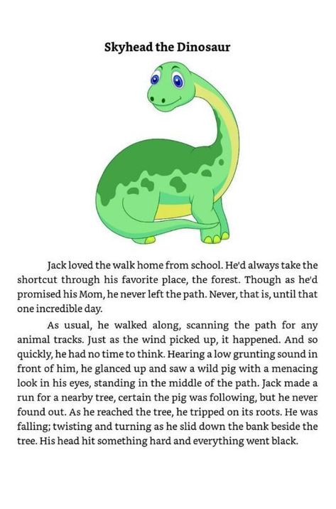 The Begining of a Dinosaur Story: Jack loved the walk home from school. He’d always take the shortcut through his favorite place, the forest. Though as he’d promised his Mom, he never left the path. Never, that is, until that one incredible day.
As usual, he walked along, scanning the path for any animal tracks. Just as the wind picked up, it happened. And so quickly, he had no time to think. Hearing a low grunting sound in front of him, he glanced up and saw a wild pig with a menacing look Best Mystery Books, Funny Books For Kids, Free Short Stories, Good Jokes To Tell, About A Boy, Realistic Fiction, Short Stories For Kids, Animal Tracks, Wife Jokes