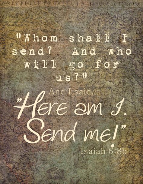 Isaiah 6:8 ~ God asked " Whom shall I send? And I said "Here I am, Lord...Send me!" Hymn Painting, Isaiah 6 8, Isaiah 6, Oswald Chambers, Mission Trips, Francis Chan, Mission Trip, Our Daily Bread, Missions Trip