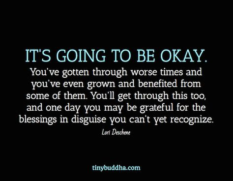 It's Going to Be Okay Tiny Buddha, Soulmate Quotes, Be Okay, Inspirational Thoughts, Faith Quotes, Image Quotes, Meaningful Quotes, Great Quotes, Wisdom Quotes