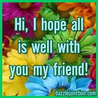 All Is Well Quotes, Sending Hugs Quotes, How Are You Images, Stranger Quotes, Well Quotes, Hope Pictures, Happy Sabbath Images, Special Friend Quotes, Hello My Friend