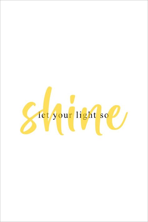 Let Your Light So Shine Before Men, Yellow Office, Matthew 5, Verses Wallpaper, Sun Shine, Shine Your Light, Let Your Light Shine, Wall Papers, Girls Camp