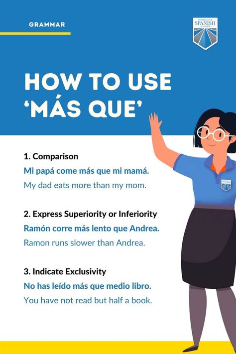 Más in Spanish is a word that can be used as an adjective or an adverb to compare two or more objects, subjects, or situations. On the other hand, que—without an accent mark—is a relative pronoun used to introduce a clause. And finally, de is a preposition that indicates (in the context of this lesson) ownership, what objects are made of, and what something might contain. Spanish Exercises, Spanish Help, Useful Spanish Phrases, Spanish Sentences, Basic Spanish Words, Homeschool Spanish, Mexican Spanish, Learning Spanish Vocabulary, Spanish Teaching Resources