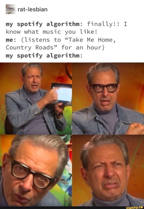 My spotify algorithm: finallyl! I know ... Billy Joe Armstrong, Jeff Goldblum, Clean Memes, Dc Memes, Memes Humor, Tumblr Funny, Funny Posts, Dankest Memes, Really Funny