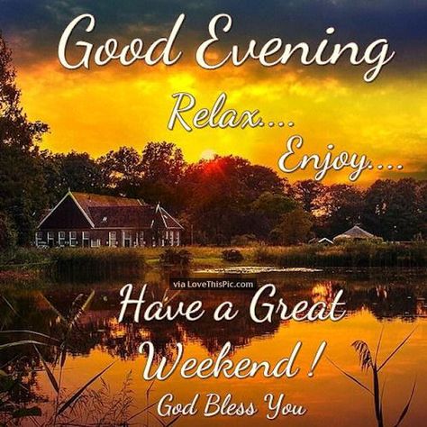 Good Evening Relax And Enjoy The Weekend                                                                                                                                                                                 More Happy Weekend Images, Sweet Dream Quotes, Sleeping Puppy, Good Evening Messages, Weekend Images, Good Night Prayer Quotes, Good Evening Wishes, Evening Pictures, Evening Quotes