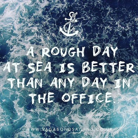 Agree! Even in rough seas someone brings me drinks! Yacht Quote, Optimist Sailing, Captain Quotes, Boat Quotes, Beach Entertainment, Sailor Quotes, Sea Cadets, Sea Poems, Boating Quotes