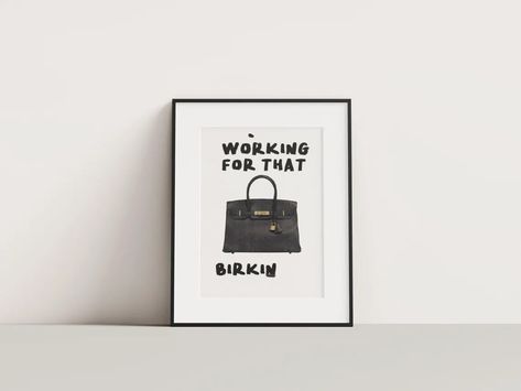 Working for That Birkin Print, Fashion Wall Art, Designer Handbag Poster, Luxury Home Decor, Trendy Typography Print,instant Digitaldownload - Etsy UK Trendy Typography, Fashion Wall Art, Designer Handbag, Typography Prints, Luxury Home Decor, Etsy Wall Art, Fashion Prints, Printed Items, Typography