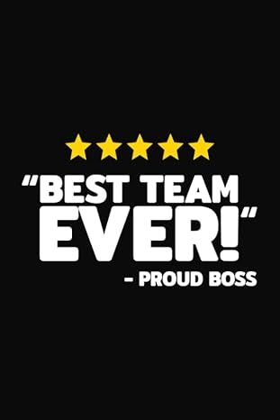 Best Team Ever: Proud Boss Employee Appreciation - Blank Journal / Lined Notebook Best Team Ever, Blank Journal, Employee Appreciation, Lined Notebook, Career, Notebook, Books