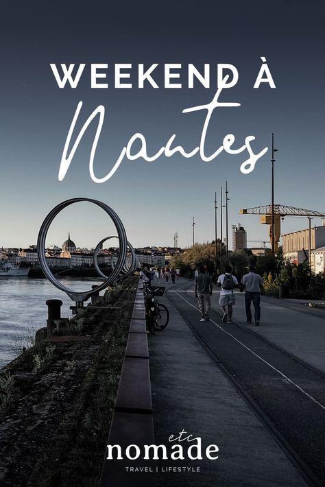 3 jours à Nantes : la ville idéale pour une escapade | Nomade etc Voyage Europe, Travel Fun, Paris France, Monument, Paris, France