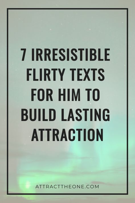 "7 irresistible flirty texts for him to build lasting attraction against aurora backdrop" Flirty Texts For Him Messages, Texts To Send Him, Cute Morning Texts, Flirty Ideas, Text Ideas, Flirty Text, Cute Text Messages, Morning Texts, Message Quotes