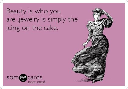 Beauty is who you are...jewelry is simply the icing on the cake. Jewellery Quotes, Fashion Jewelry Quotes, Plunder Design Jewelry, Mothers Day Jewelry, Fashion Quote, Plunder Jewelry, Plunder Design, Premier Jewelry, High Fashion Jewelry