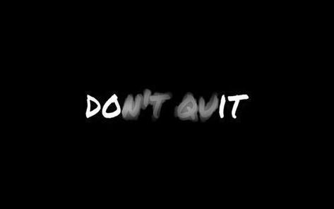 DOnt quIT. Daily Motivation, Note To Self, The Words, Great Quotes, Just Do It, Inspire Me, Favorite Quotes, Wise Words, Quotes To Live By