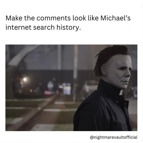 Make the comments look like Michael Myers internet search history. 🎃😂 . . . . . . . . #michaelmyers #halloween #horrormovies #horrorfan #horrormovie #halloweenmovie #lauriestrode #horrorgeek #memes #funnymemes Our page is dedicated to all things horror and fans of horror films. Michael Myers 2007, Cute Michael Myers, Michael Myers Pfp, Rob Zombie Michael Myers, Michael Myers Memes, Spooky Movies, Search History, Horror Movie Art, Michael Myers Halloween