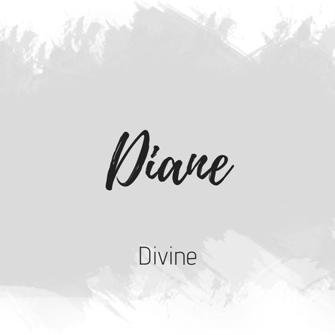 Diane Diane Name Meaning, Diana Rose, Petite Tattoos, Beautiful Names, Name Tattoo Designs, Dont Call Me, Cute Names, Say My Name, Name Tattoo