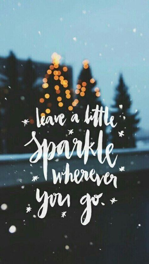 Leave a little sparkle wherever you go Citations Instagram, Good Quotes, Xmas Wallpaper, Vibe Quote, Winter Quotes, Good Quotes For Instagram, Winter Wallpaper, Trendy Quotes, Roger Federer