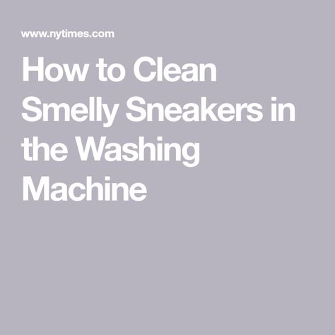 How to Clean Smelly Sneakers in the Washing Machine Stinky Sneakers, Smelly Sneakers, Washing Machine Drum, Odor Remover, Liquid Detergent, Scrub Brush, Laundry Hacks, Open Window, How To Make Shoes