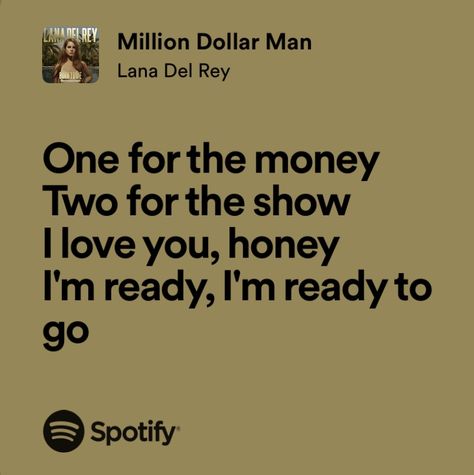 Million Dollar Man Lana Del Rey, Lana Del Rey Promposal, Callie Core, Lana Quotes, Lana Lyrics, Real Lyrics, One For The Money, Baby Lyrics, I Love You Honey