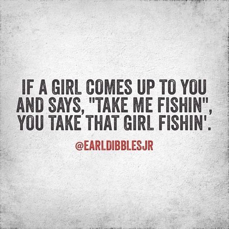 Take Me Fishing                                                                                                                                                                                 More                                                                                                                                                                                 More Fishing Quotes Couples, Women Fishing Quotes, Fishing Jokes, Surfing Quotes, Trout Fishing Tips, Country Girl Quotes, Fishing Quotes, Country Quotes, Kids Fishing