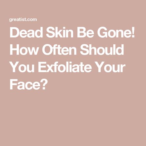 Dead Skin Be Gone! How Often Should You Exfoliate Your Face? Best Way To Exfoliate Face, Exfoliating Face Brush, Oily T Zone, Combo Skin, Facial Exfoliator, Unclog Pores, Alpha Hydroxy Acid, Chemical Peel, Exfoliate Face