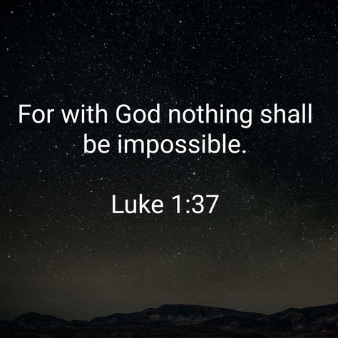 For with God nothing shall be impossible. Luke 1:37 For With God Nothing Shall Be Impossible, Luke 1, Say A Prayer, Bible Passages, Daily Inspiration Quotes, Inspiration Quotes, Holy Bible, Quotes About God, Daily Inspiration