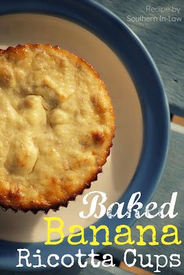 Southern In Law: Recipe: Baked Banana Ricotta Cups Banana Ricotta, Parmesan Shortbread, Cranberry Muffin, Vsg Recipes, Ricotta Cheese Recipes, Three Ingredient Recipes, Warm Desserts, Bariatric Friendly Recipes, Ricotta Recipes