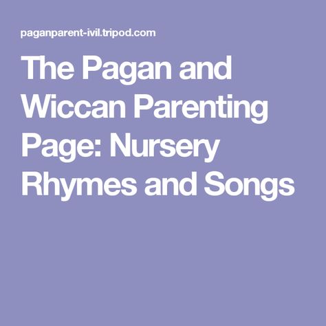 The Pagan and Wiccan Parenting Page: Nursery Rhymes and Songs Blessed Assurance Hymn, Pregnancy Spells, Prayer For Baby, Wiccan Crafts, Mama Natural, Montessori Toddler Activities, Rhymes Songs, Kids Schedule, Affirmations For Kids