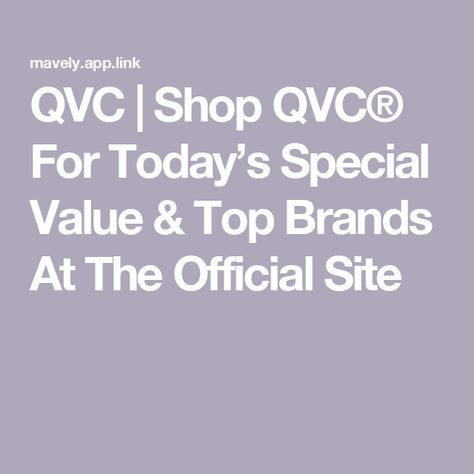 QVC Just Added: 1,000s of Items Ship Free Hurry to save on top brands & more. Up to 60% Off Clearance Offers Scoring a great deal is the best. 1,000s on Sale Holiday Weekend Deals Get limited-time savings while you can. 1,000s on Sale Style Deals Including all Isaac Mizrahi Live!™. Up to 40% Off Sale-Priced Jewelry And deals on all Diamonique®. Up to 20% Off Home Finds on Sale Save on mattresses & more. | Shop QVC® For Today’s Special Value & Top Brands At The Official Site Target Deals, Home Finds, Walmart Deals, Rv Stuff, Fashion Deals, Isaac Mizrahi, Holiday Weekend, Clearance Sale, For Today