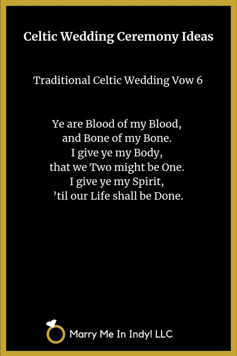 Traditional Celtic Wedding Vow: Ye are Blood of my Blood, and Bone of my Bone.  I give ye my Body, that we Two might be One.  I give ye my Spirit, ’til our Life shall be Done. Dark Wedding Vows, Blended Family Sand Ceremony, Medieval Wedding Theme, Irish Wedding Blessing, Wedding Prayer, Wedding Ceremony Script, Pagan Wedding, Wedding Blessing, Wedding Ceremony Ideas