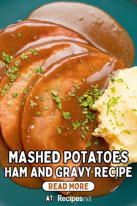 Mashed Potatoes with Gravy and Ham on a Plate - Recipe Ham And Gravy, Ham And Mashed Potatoes, Flavorful Mashed Potatoes, Mashed Potatoes Recipes, Potatoe Dinner Recipes, Ham Potatoes, Potatoes And Gravy, Savory Ham, Ham Potato