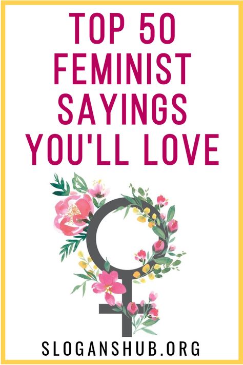 In this post you will find Top 50 Feminist Sayings You'll Love. #Quotes #Sayings #Feminist #FeministSayings Funny Feminist Quotes, Feminist Insta Bios, Feminist Quotes Short, Feminist Short Quotes, Embroidery Phrases, Powerful Feminist Quotes, Feminist Quotes Funny, Feminist Phrases, Feminist Sayings