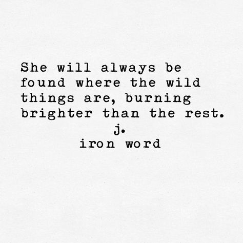 J Iron Word on Instagram: “The wildest of them all” Being Wild Quotes, J Iron Word, Wild Quotes, Poetic Words, Beautiful Poetry, She Quotes, Inspirational Quotes For Women, Quote Backgrounds, Wild Things