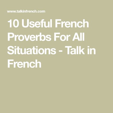 10 Useful French Proverbs For All Situations - Talk in French French Proverbs, French Sayings, French Expressions, King Of The World, Luck Quotes, After The Storm, French Quotes, Waiting For Him, It Gets Better