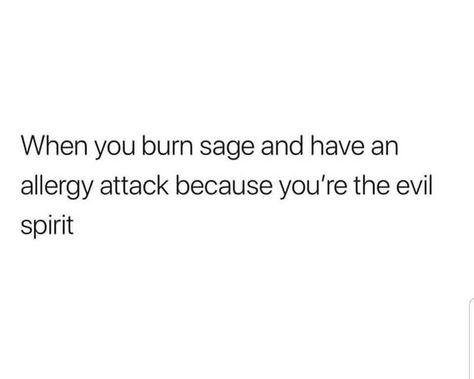 Sage Meme Funny, Sage Quotes Burning, Self Sabotage Quotes Funny, Burning Sage, 1 Wallpaper, You Make Me Laugh, Spiritual Development, Evil Spirits, Spiritual Inspiration