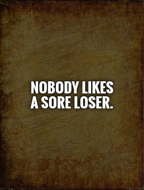 I Am Loser Quotes, Looser Quotes, Loser Quote, Loser Meme, Loser Quotes, Night Jar, Sore Loser, Dating Tips For Men, Dating Divas