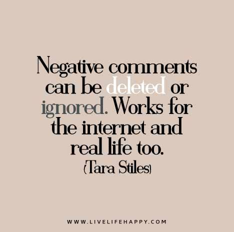 Negative comments can be deleted or ignored. Works for the internet and real life too. - Tara Stiles Negative Comments Quotes, Tara Stiles, Live Life Happy, Original Quotes, Quotes About Everything, Quotes Short, Negative Comments, Life Quotes To Live By, Printable Quotes