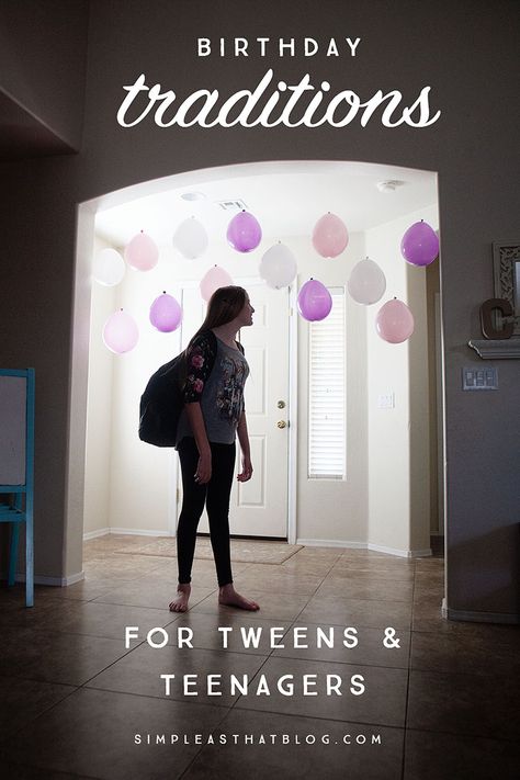 Make your tween / teenager’s birthday even more special  with these simple birthday traditions! Birthday Traditions, Simple Birthday, Balloons, Make Your, Birthday