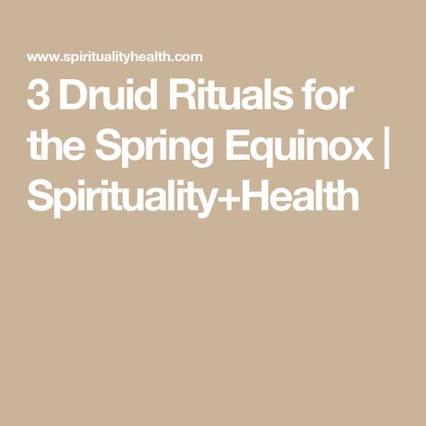 3 Druid Rituals for the Spring Equinox | Spirituality+Health Spring Equinox, Aromatherapy, The Year, Spirituality, Health