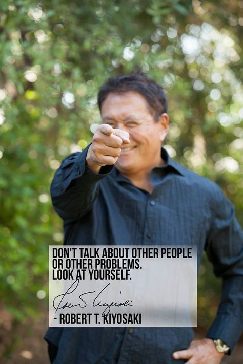 Don't talk about other people or other problems. Look at yourself.  ~Robert Kiyosaki Robert T Kiyosaki, Robert Kiyosaki Quotes, Best Vitamin C Serum, Best Vitamin C, Aging Serum, Robert Kiyosaki, Investment Advice, Life Choices, Vitamin C Serum