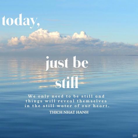 We only need to be still and things will reveal themselves in the still water of our heart. - Thich Nhat Hanh. @thichnhathanhquotecollective    #thaysaid #stllwaterofourheart  #stillness  #thay thichnhathanhquotecollective    #thichnhathanh #buddhistquotes Stillness Quotes, Stuck In The Past, Thich Nhat Hanh Quotes, Buddhist Wisdom, Inspirerende Ord, Buddhism Quote, Forgive And Forget, Buddhist Quotes, Awakening Quotes