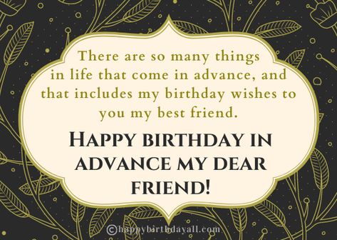 Advance Birthday Wishes | Happy Birthday in Advance Messages Advance Happy Birthday Wishes For Best Friend, Birthday Wishes In Advance For Friend, Advance Wishes For Best Friend, Advance Birthday Wishes For Best Friend, Advance Happy Birthday Wishes For A Friend, Advance Birthday Wishes, Happy Birthday In Advance, Advance Happy Birthday Wishes, Birthday Msg