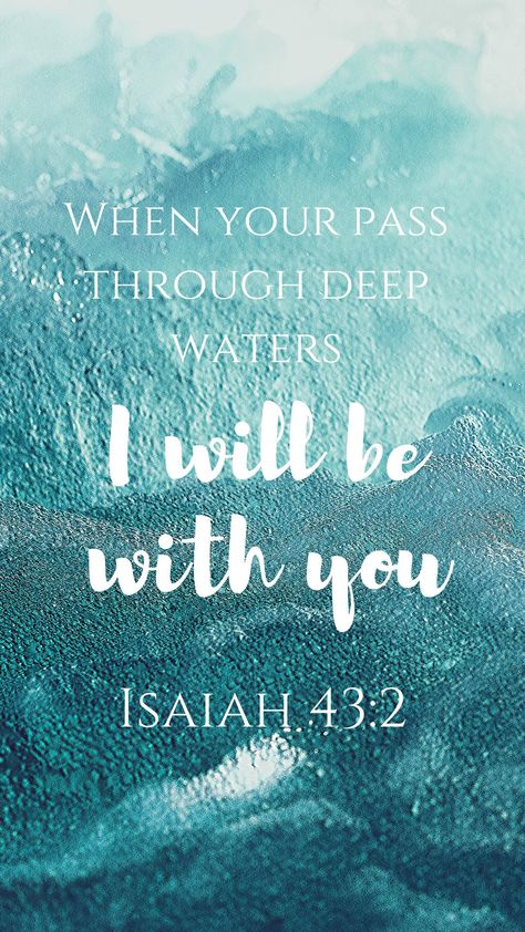 When you pass through the waters, I will be with you; and when you pass through the rivers, they will not sweep over you. When you walk through the fire, you will not be burned; the flames will not set you ablaze.  Isaiah 43:2 NIV When You Pass Through The Waters, When You Pass Through Deep Waters, Wave Tattoo Isaiah 43:2, Through Deep Waters I Will Be With You, When You Pass Through The Waters Isaiah 43, Deep Waters Bible Quote, River Bible Verse, The Book Of Romans, Bad Week