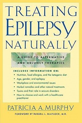 An in depth Book Review of Treating Epilepsy Naturally by Patricia A. Murphy. This is a book filled with alternative and/or holistic approaches to treating epilepsy. Absence Seizures, Seizures Awareness, Alternative Treatments, Alternative Therapies, Alternative Health, Natural Treatments, Holistic Approach, Good Books, Lifestyle