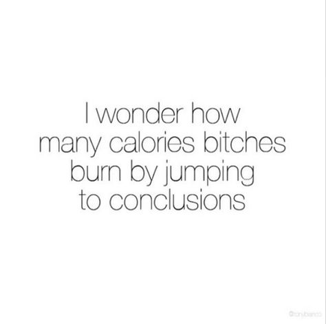 I Wonder How Many Calories Bitches Burn By Jumping to Conclusion Breakfast Hacks, Cardio Hit, Memes Motivation, Citation Instagram, Quotes Workout, Diet Hacks, Funny Instagram Captions, Deep Meaningful Quotes