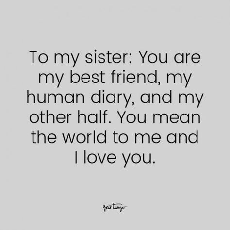 75 Best Sister Quotes To Describe Your Unbreakable Bond | YourTango Quotes To Send To Your Sister, Quotes For My Sister I Love, Sister Best Friend Quotes Sibling, Sister And Best Friend Quotes, Best Sisters Quotes, My Best Friend Is My Sister, Having A Sister Quotes, Sister Sister Quotes, Favorite Sister Quotes