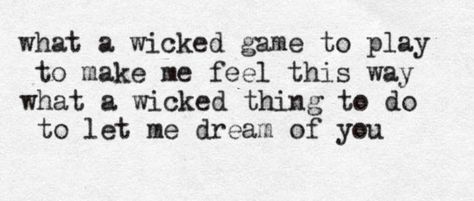 Wicked Game Aesthetic, Wicked Game Lyrics, Games Over Text, Moodboard Art, Chris Isaak, Game To Play, Wicked Game, Game Quotes, Gaming Tattoo