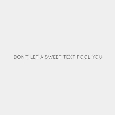 Don't let a sweet text fool you. Cant Trust Anyone, Sweet Text, Sweet Texts, Drawing Quotes, Thought Quotes, Dont Trust, Deep Thought, Random Memes, Sweet Words